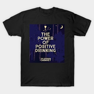 The Power of Positive Drinking T-Shirt